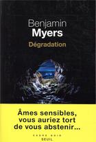 Couverture du livre « Dégradation » de Benjamin Myers aux éditions Seuil