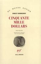 Couverture du livre « Cinquante mille dollars » de Ernest Hemingway aux éditions Gallimard