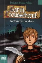 Couverture du livre « Garin Trousseboeuf Tome 12 : la tour de Londres » de Evelyne Brisou-Pellen aux éditions Gallimard-jeunesse