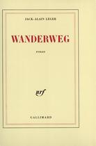 Couverture du livre « Wanderweg » de Jack-Alain Leger aux éditions Gallimard