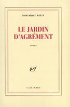 Couverture du livre « Le jardin d'agrément » de Dominique Rolin aux éditions Gallimard