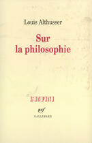 Couverture du livre « Sur la philosophie » de Louis Althusser aux éditions Gallimard (patrimoine Numerise)