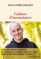Couverture du livre « Cahiers d'insouciance » de Alexandre Jollien aux éditions Gallimard