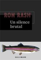 Couverture du livre « Un silence brutal » de Ron Rash aux éditions Gallimard