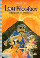 Couverture du livre « Lou Pilouface Tome 8 : l'éruption du Stromboli » de Francois Place aux éditions Gallimard-jeunesse