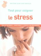 Couverture du livre « Le stress - tous les traitements : conventionnels, alternatifs, non medicamenteux » de Jean-Loup Dervaux aux éditions Flammarion