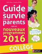 Couverture du livre « Le guide de survie pour les parents ; spécial nouveaux programmes 2016 ; collège » de Safia Amor aux éditions Nathan