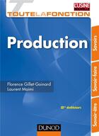 Couverture du livre « Toute la fonction production ; savoirs, savoir-faire, savoir-être (2e édition) » de Florence Gillet-Goinard et Laurent Maimi aux éditions Dunod