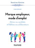 Couverture du livre « Marque employeur, mode d'emploi : attirez vos candidats et fidélisez vos collaborateurs » de Clara Epiphane aux éditions Dunod