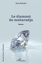 Couverture du livre « Le diamant du maharadja » de Alain Raffaelli aux éditions L'harmattan