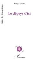 Couverture du livre « Le dépays d'ici » de Philippe Tancelin aux éditions L'harmattan