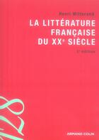 Couverture du livre « La littérature française du XX siècle (2e édition) » de Henri Mitterand aux éditions Armand Colin