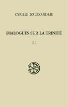 Couverture du livre « Dialogues sur la trinité Tome 3 » de Cyrille D'Alexandrie aux éditions Cerf