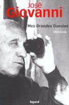 Couverture du livre « Mes grandes gueules - memoires » de Jose Giovanni aux éditions Fayard