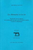 Couverture du livre « Romains et la loi (Les) : Recherches sur les rapports de la philosophie grecque et de la tradition romaine à la fin de la République » de Michele Ducos aux éditions Belles Lettres