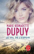 Couverture du livre « Le val de l'espoir » de Marie-Bernadette Dupuy aux éditions Le Livre De Poche