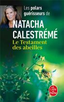 Couverture du livre « Le testament des abeilles » de Natacha Calestreme aux éditions Le Livre De Poche