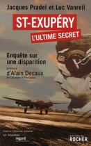 Couverture du livre « Saint Exupéry : l'ultime secret » de Vanrell/Pradel aux éditions Rocher