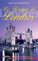 Couverture du livre « Le roman de Londres » de Nelson Monfort aux éditions Editions Du Rocher