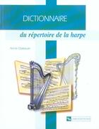 Couverture du livre « Dictionnaire du repertoire de la harpe » de Annie Glattauer aux éditions Cnrs