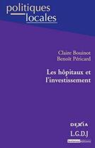 Couverture du livre « Les hôpitaux et l'investissement » de Bouinot/Pericard aux éditions Lgdj