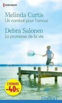 Couverture du livre « Un combat pour l'amour ; la promesse de la vie » de Melinda Curtis et Debra Salonen aux éditions Harlequin