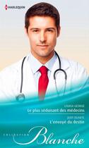 Couverture du livre « Le plus séduisant des médecins ; l'envoyé du destin » de Louisa George et Judy Duarte aux éditions Harlequin