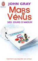 Couverture du livre « MARS ET VENUS : 365 JOURS D'AMOUR ; COMMENT SAUVEGARDER SON AMOUR » de John Gray aux éditions J'ai Lu