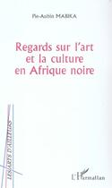 Couverture du livre « Regards sur l'art et la culture en afrique noire » de Pie-Aubin Mabika aux éditions L'harmattan