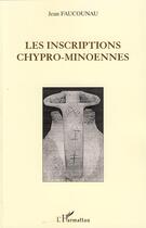 Couverture du livre « Les inscriptions chypro-minoennes » de Jean Faucounau aux éditions L'harmattan