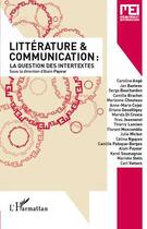 Couverture du livre « Littérature et communication ; la question des intertextes » de Alain Payeur aux éditions Editions L'harmattan