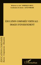 Couverture du livre « Éducation comparée verticale ; images d'enseignement » de Dominique Groux et Louis Porcher aux éditions L'harmattan