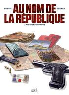 Couverture du livre « Au nom de la République t.1 : mission bosphore » de Jean-Claude Bartoll et Gabriel Guzman aux éditions Soleil