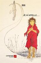 Couverture du livre « Je m'appelle » de Rhh aux éditions Editions Du Net