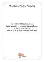 Couverture du livre « La vulnérabilité du Cameroun face à la montée en puissance du djihadisme : le cas de Boko Haram dans la partie septentrionale du Cameroun » de Abdel Salam Pekekue Aretouyap aux éditions Edilivre