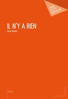 Couverture du livre « Il n'y a rien » de Olivier Blandin aux éditions Mon Petit Editeur