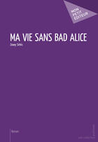 Couverture du livre « Ma vie sans Bad alice » de Zooey Sirkis aux éditions Mon Petit Editeur