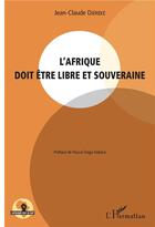 Couverture du livre « L'Afrique doit être libre et souveraine » de Jean-Claude Djereke aux éditions L'harmattan