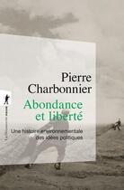 Couverture du livre « Abondance et liberté : Une histoire environnementale des idées politiques » de Pierre Charbonnier aux éditions La Decouverte