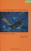 Couverture du livre « Le syndrôme du voyageur » de Stendhal aux éditions Magellan & Cie