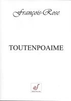Couverture du livre « Toutenpoaime » de Francois-Rose aux éditions Thierry Sajat