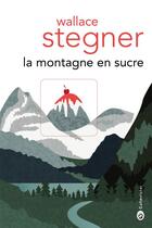Couverture du livre « La montagne en sucre » de Wallace Stegner aux éditions Gallmeister