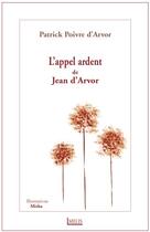 Couverture du livre « L'appel ardent de Jean d'Arvor ; poèmes » de Patrick Poivre D'Arvor aux éditions Melis
