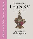 Couverture du livre « Sevres sous Louis XV, naissance de la légende » de John Whitehead aux éditions Courtes Et Longues