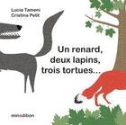 Couverture du livre « Un renard, deux lapins, trois tortues... » de Lucia Tamieni et Cristina Petit aux éditions Mineditions