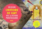 Couverture du livre « Découvre l'histoire de l'art avec la méthode Montessori » de Melissa Faidherbe et Christelle Guyot aux éditions Palette