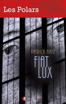 Couverture du livre « Fiat lux » de Patrick Fintz aux éditions Bastberg