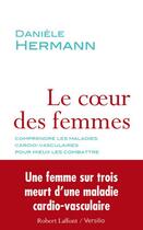 Couverture du livre « Le coeur des femmes ; comprendre les maladies cardio-vasculaires pour mieux les combattre » de Daniele Hermann aux éditions Versilio