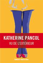 Couverture du livre « Vu de l'exterieur » de Katherine Pancol aux éditions Les Editions Retrouvees