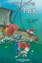 Couverture du livre « Petits contes de la mer » de Caroline Vannier et Piou Piou aux éditions Au Bord Des Continents
